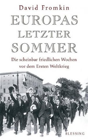 gebrauchtes Buch – Fromkin, David – Europas letzter Sommer : die scheinbar friedlichen Wochen vor dem Ersten Weltkrieg / David Fromkin. Aus dem Amerikan. von Hans Freundl und Norbert Juraschitz