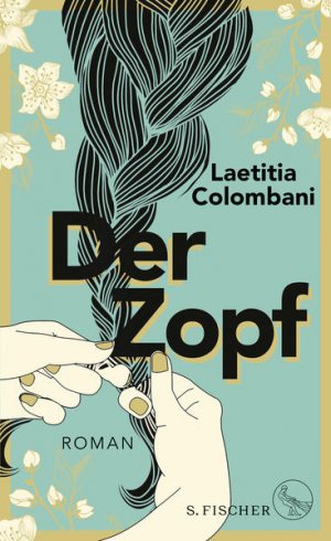 gebrauchtes Buch – Colombani, Laetitia und Claudia Marquardt – Der Zopf : Roman / Laetitia Colombani ; aus dem Französischen von Claudia Marquardt Roman