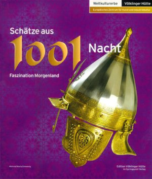 gebrauchtes Buch – Grewenig, Meinrad Maria – Schätze aus 1001 Nacht : Faszination Morgenland ; [anlässlich der Ausstellung Schätze aus 1001 Nacht, Faszination Morgenland] / [Weltkulturerbe Völklinger Hütte, Europäisches Zentrum für Kunst und Industriekultur]. Hrsg. von Meinrad Maria Grewenig. Mit Beitr. von Ibolya Gerelyes ... [Texte Abb.-Teil Peter Backes ...] / Edition Völklinger Hütte im Springpunkt-Verlag Faszination Morgenland