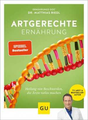 gebrauchtes Buch – Matthias Riedl – Artgerechte Ernährung : Heilung für Beschwerden, die Ärzte ratlos machen / Matthias Riedl Heilung für Beschwerden, die Ärzte ratlos machen