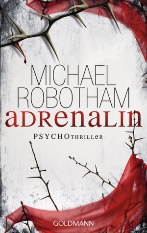 gebrauchtes Buch – Robotham, Michael und Kristian Lutze – Adrenalin : Psychothriller / Michael Robotham. Dt. von Kristian Lutze / Goldmann ; 47671 Psychothriller