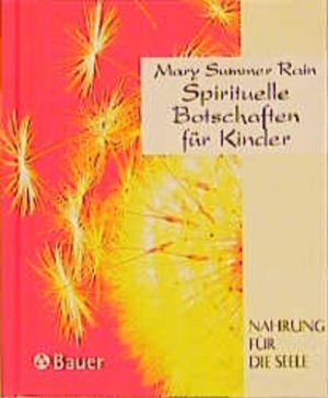 Spirituelle Botschaften für Kinder. Mary Summer Rain. [Hrsg. von Richard Reschika]