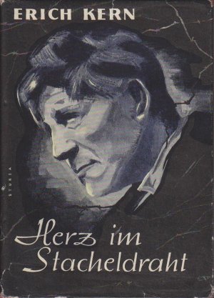 Herz im Stacheldraht. Erich Kern