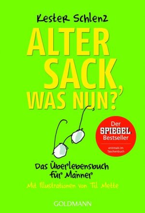 gebrauchtes Buch – Schlenz, Kester und Til Mette – Alter Sack, was nun? : das Überlebensbuch für Männer Kester Schlenz. Mit Ill. von Til Mette