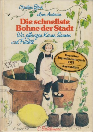 gebrauchtes Buch – Björk, Christina, Lena Anderson und Angelika Kutsch – Die schnellste Bohne der Stadt : wir pflanzen Kerne, Samen u. Früchte Text Christina Björk. Zeichn. Lena Anderson. Aus d. Schwed. von Angelika Kutsch