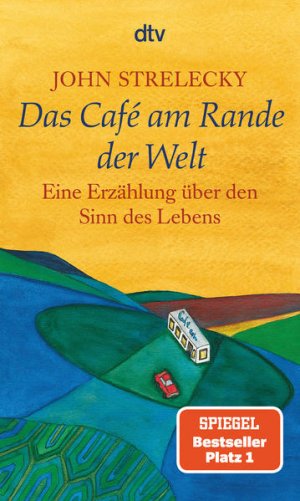 gebrauchtes Buch – Strelecky, John P – Das Café am Rande der Welt : eine Erzählung über den Sinn des Lebens / John Strelecky. Mit Ill. von Root Leeb. Aus dem Engl. von Bettina Lemke / dtv ; 20969 Eine Erzählung über den Sinn des Lebens