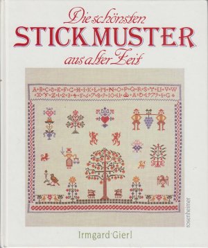 gebrauchtes Buch – Gierl, Irmgard und Ilse Schwaiger – Die schönsten Stickmuster aus alter Zeit / Irmgard Gierl