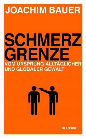 gebrauchtes Buch – Joachim Bauer – Schmerzgrenze : Vom Ursprung alltäglicher und globaler Gewalt.