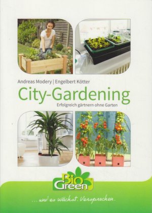 gebrauchtes Buch – Modery, Andreas und Engelbert Kötter – City-Gardening : erfolgreich Gärtnern ohne Garten. Andreas Modery/Engelbert Kötter