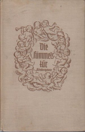 Die Himmelstür : Deutsche Kindergebete aus 5 Jahrhunderten.