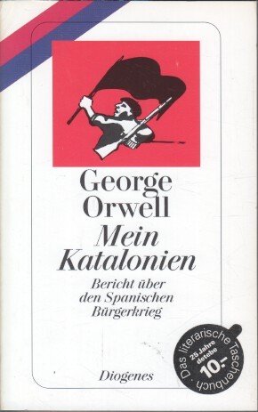 gebrauchtes Buch – George Orwell – Mein Katalonien : Bericht über den spanischen Bürgerkrieg. Aus dem Engl. von Wolfgang Rieger, Diogenes-Taschenbuch ; 22919 : Das literarische Taschenbuch