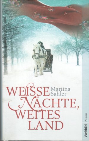 Weisse Nächte, weites Land : Roman. Weltbild-Premiere