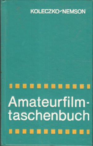 Amateurfilm-Taschenbuch. hrsg. von Heinz Koleczko u. Reinhard Nemsom