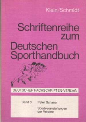 Sportveranstaltungen der Vereine : Organisation u. Durchführung von Vereinsveranstaltungen. von / Deutsches Sporthandbuch / Schriftenreihe zum Deutschen Sporthandbuch ; Bd. 3