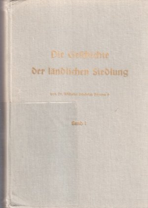 Die Geschichte der ländlichen Siedlung Band 1 : Das Erbe Max Serings. Mit e. Vorw. von Erich Keup