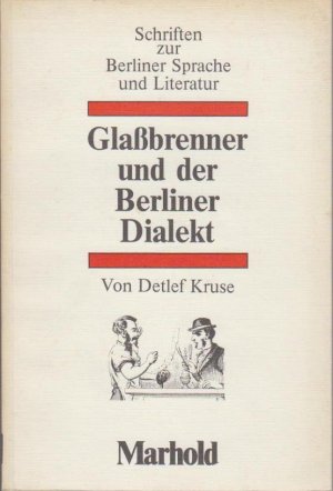 Glassbrenner und der Berliner Dialekt / von Detlef Kruse / Schriften zur Berliner Sprache ; Bd. 1