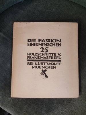 Bildtext: Die Passion eines Menschen 25 Holzschnitte v. Frans Masereel von Frans Masereel / Kurt Wolff