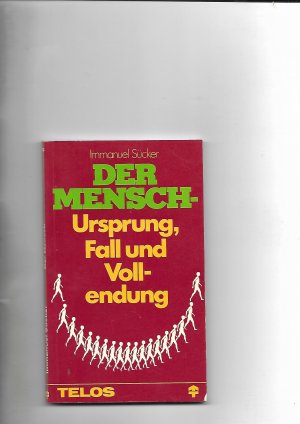 gebrauchtes Buch – Immanuel Sücker – Der Mensch - Ursprung, Fall und Vollendung.