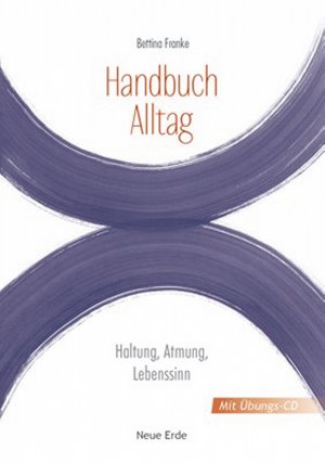 neues Buch – Bettina Franke – Handbuch Alltag: Haltung, Atmung, Lebenssinn