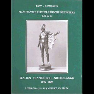 Nachantike Kleinplastische Bildwerke. Band 2. Italien Frankreich Niederlande. 1500-1800. Liebighaus Frankfurt am Main