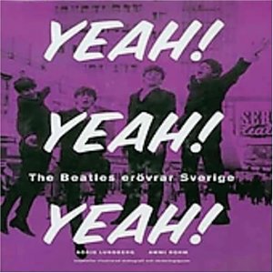 Yeah! Yeah! Yeah! : The Beatles erövrar Sverige