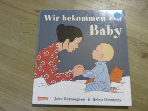 gebrauchtes Buch – John Burningham – Wir bekommen ein Baby