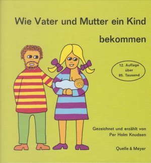 Wie Vater und Mutter ein Kind bekommen