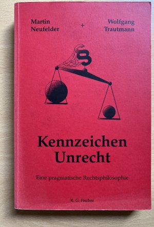 Kennzeichen Unrecht - Eine pragmatische Rechtsphilosophie