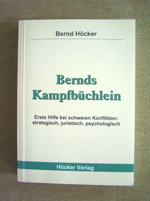 "Bernds Kampfbüchlein – Erste Hilfe bei schweren Konflikten: strategisch, jur.."