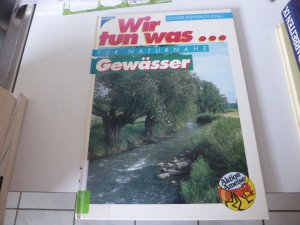 gebrauchtes Buch – Bruno P. Kremer – Wir tun was für naturnahe Gewässer. Aktion Ameise. Hardcover