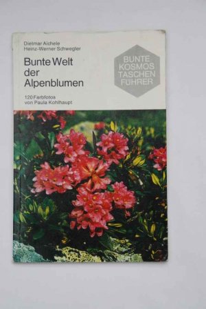 Bunte Welt der Alpenblumen mit 120 Farbfotos kosmos Taschenführer