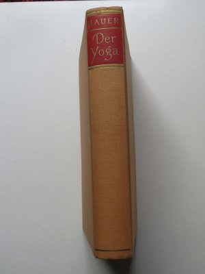 Der Yoga - ein indischer Weg zum Selbst. Kritisch-positive Darstellung nach den indischen Quellen mit einer Übersetzung der maßgeblichen Texte. (2. umgearbeitete […]