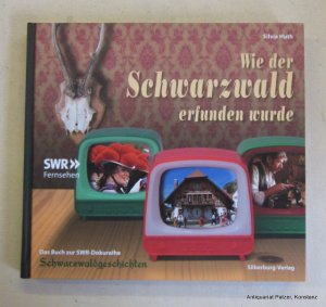 gebrauchtes Buch – Silvia Huth – Wie der Schwarwald erfunden wurde