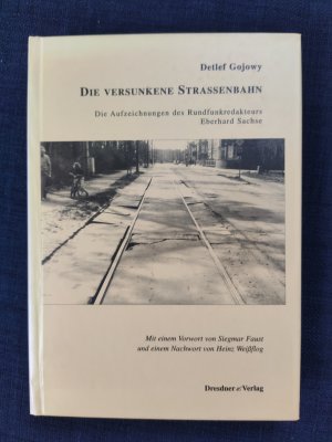 gebrauchtes Buch – Detlef Gojowy – Die versunkene Strassenbahn - Die Erinnerungen des Rundfunkredakteurs Eberhard Sachse