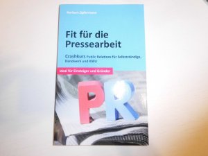 gebrauchtes Buch – Norbert Opfermann – Fit für die Pressearbeit - Crashkurs Public Relations für Selbständige, Handwerk und KMU* - kleine und mittelständische Unternehmen