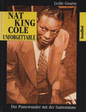 gebrauchtes Buch – Leslie Gourse – Nat King Cole Unforgettable  --  Das Pianowunder mit der Samtstimme  --   Leben und Geheimnis des Nat King Cole