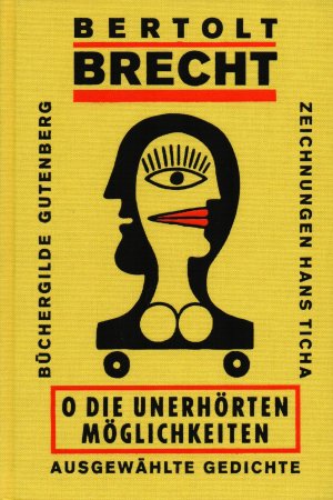 O die unerhörten Möglichkeiten. Gedichte. Herausgegeben und mit einem Nachwort von Günter Berg. Mit 30 farbigen Bildern von Hans Ticha