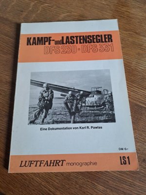 gebrauchtes Buch – Pawlas, Karl R – Kampf- und Lastensegler DFS 230. DFS 331. Eine Dokumentation von Karl R. Pawlas