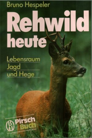 REHWILD heute - Lebensraum, Jagd und Hege