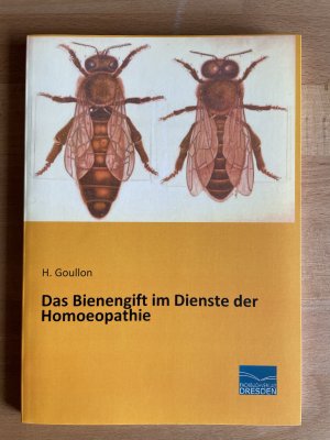 Das Bienengift im Dienste der Homoeopathie(Nachdruck der Originalausgabe von 1880)