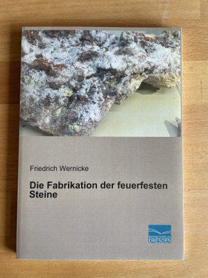 Die Fabrikation der feuerfesten Steine (Nachdruck der Originalausgabe von 1905)