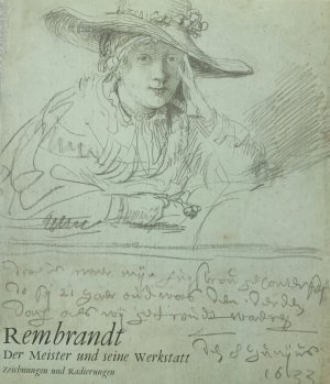 Rembrandt: Der Meister und seine Werkstatt - Zeichnungen und Radierungen