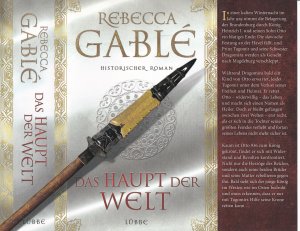 gebrauchtes Buch – Rebecca Gablé – Rebecca Gable ***DAS HAUPT DER WELT*** Brandenburg 929: Beim blutigen Sturm durch das deutsche Heer unter König Heinrich I. wird der slawische Fürstensohn Tugomir gefangen genommen*** Geb.Buch/HC mit SU und Lesebändchen von 2013, Bastei Lübbe Verlag, 861 Seiten. Sehr gut erhalten, wie NEU