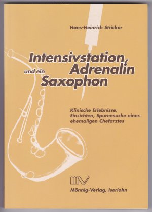 Intensivstation Adrenalin Iserlohn Bethanien signiert Saxophon. Auf der Schmutztitelseite gibt es Grußworte und eine Signatur vom Autor. Buch ist von 2008!