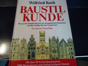 Baustilkunde - Das große sTandardwerk zur europäischen Baukunst von der Antike bis zur Gegenwart - Erweiterte Neuauflage ...