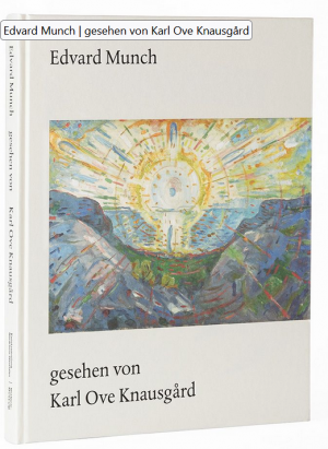 Edvard Munch gesehen von Karl Ove Knausgård