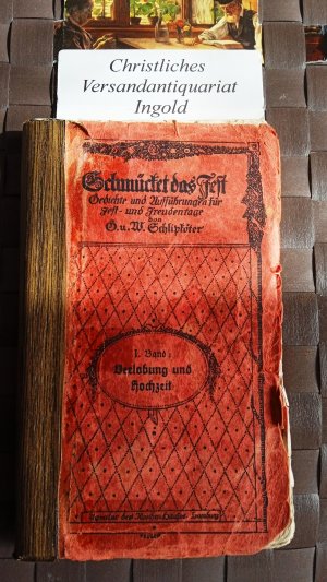 antiquarisches Buch – August Schlipköter – Schmücket das Fest!  - Gedichte und Aufführungen für Fest- und Freudentage - 1. Band: Verlobung und Hochzeit