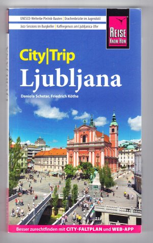 gebrauchtes Buch – Schetar, Daniela; Köthe – Reise Know-How CityTrip Ljubljana - Reiseführer mit Stadtplan und kostenloser Web-App