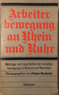 gebrauchtes Buch – Jürgen Reulecke  – Arbeiterbewegung an Rhein und Ruhr - Beiträge zur Geschichte d. Arbeiterbewegung in Rheinland-Westf.