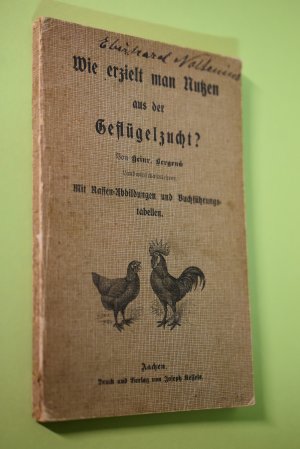 Wie erzielt man Nutzen aus der Geflügelzucht? Heinr. Bergeré Landschwirtschaftslehrer; mit Rassenabbildungen und Buchführungstabellen